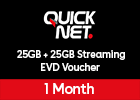 QUICKNet 25GB + 25GB Streaming EVD for 1 Month